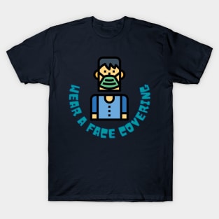 Wear A Face Covering! T-Shirt